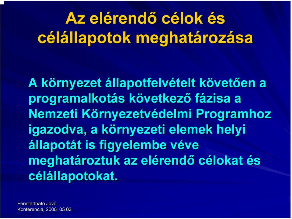 Nemzeti KörnyezetvK rnyezetvédelmi Programhoz igazodva, a környezeti k elemek helyi