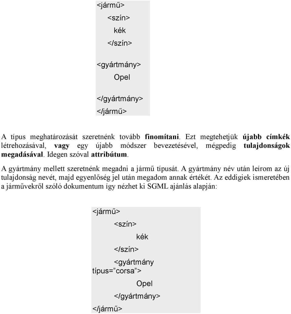 A gyártmány mellett szeretnénk megadni a jármű típusát.