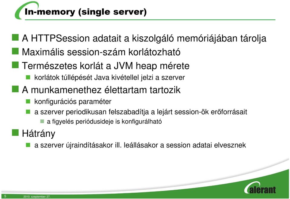 tartozik konfigurációs paraméter a szerver periodikusan felszabadítja a lejárt session-ök erőforrásait a figyelés