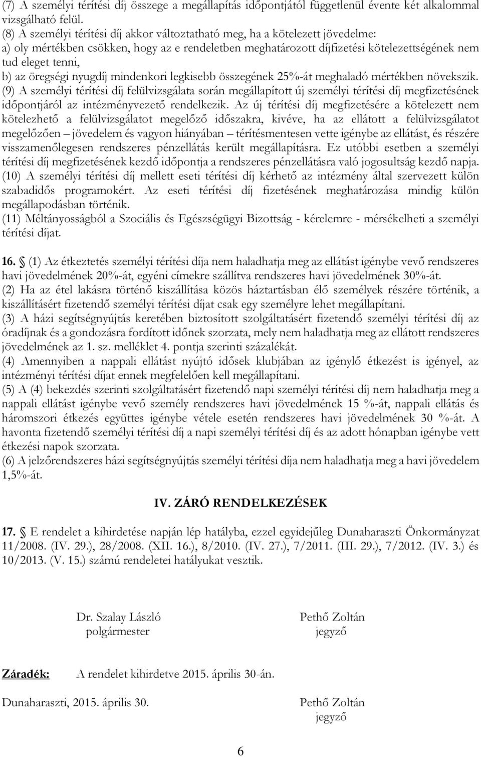 öregségi nyugdíj mindenkori legkisebb összegének 25%-át meghaladó mértékben növekszik.