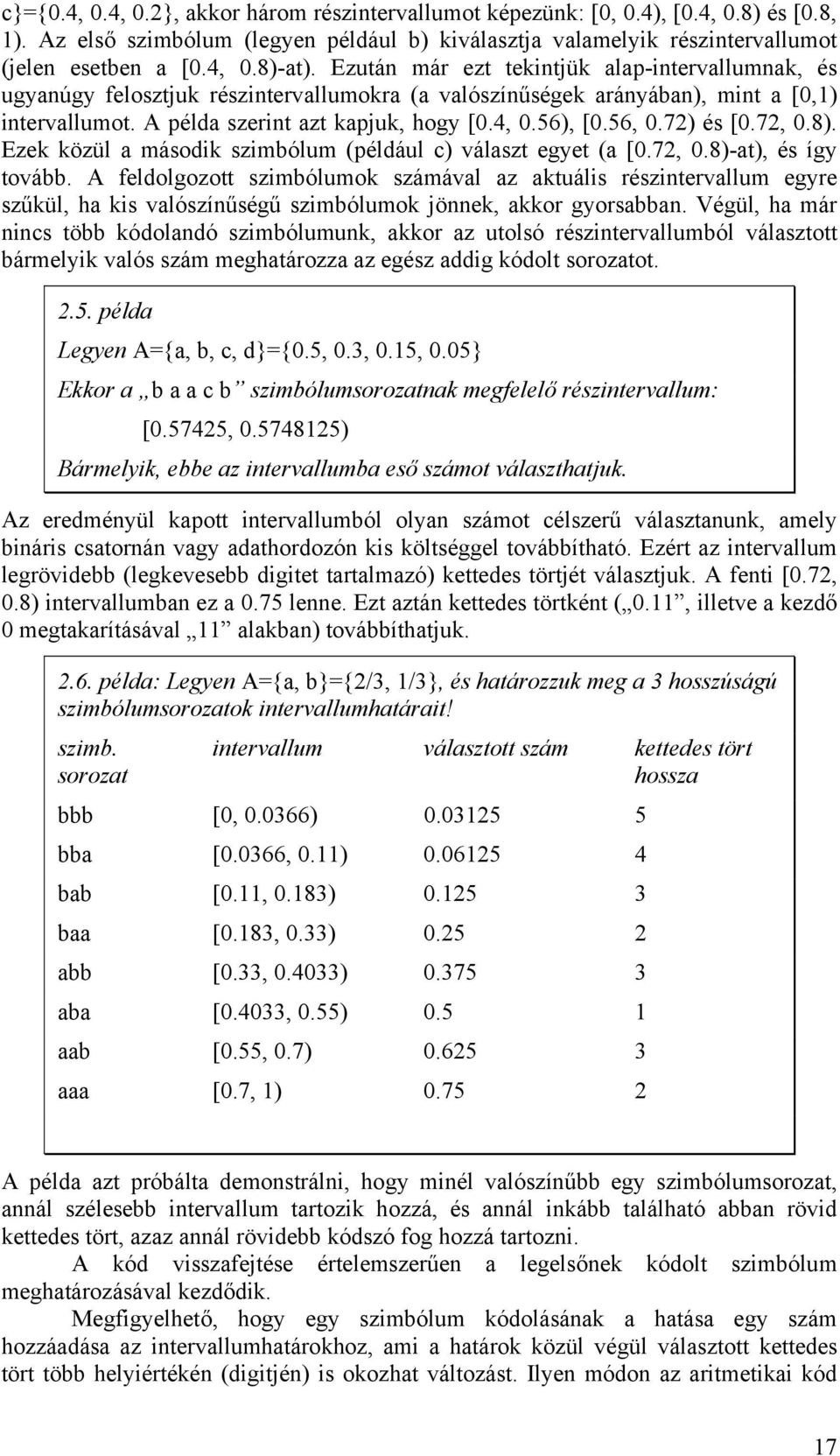 7,.8. Ezek közül a második szimbólum (például c választ egyet (a [.7,.8-at, és így tovább.