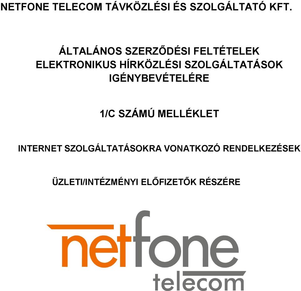 SZOLGÁLTATÁSOK IGÉNYBEVÉTELÉRE 1/C SZÁMÚ MELLÉKLET INTERNET