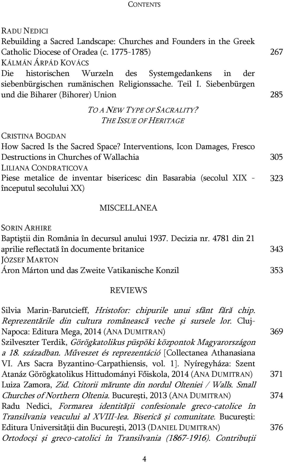 Siebenbürgen und die Biharer (Bihorer) Union 285 TO A NEW TYPE OF SACRALITY? THE ISSUE OF HERITAGE CRISTINA BOGDAN How Sacred Is the Sacred Space?