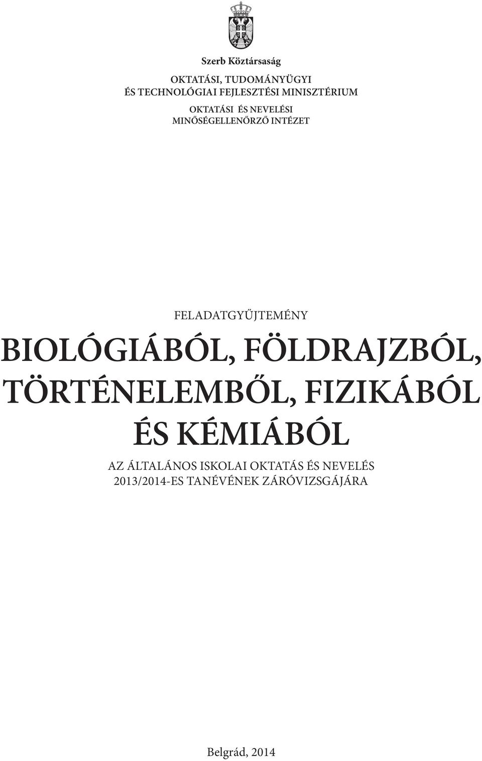 FELADATGYŰJTEMÉNY BIOLÓGIÁBÓL, FÖLDRAJZBÓL, TÖRTÉNELEMBŐL, FIZIKÁBÓL ÉS