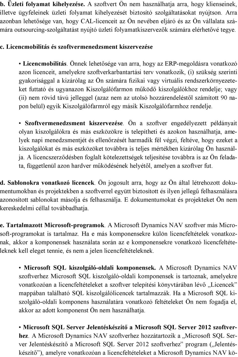 Licencmobilitás és szoftvermenedzsment kiszervezése Licencmobilitás.