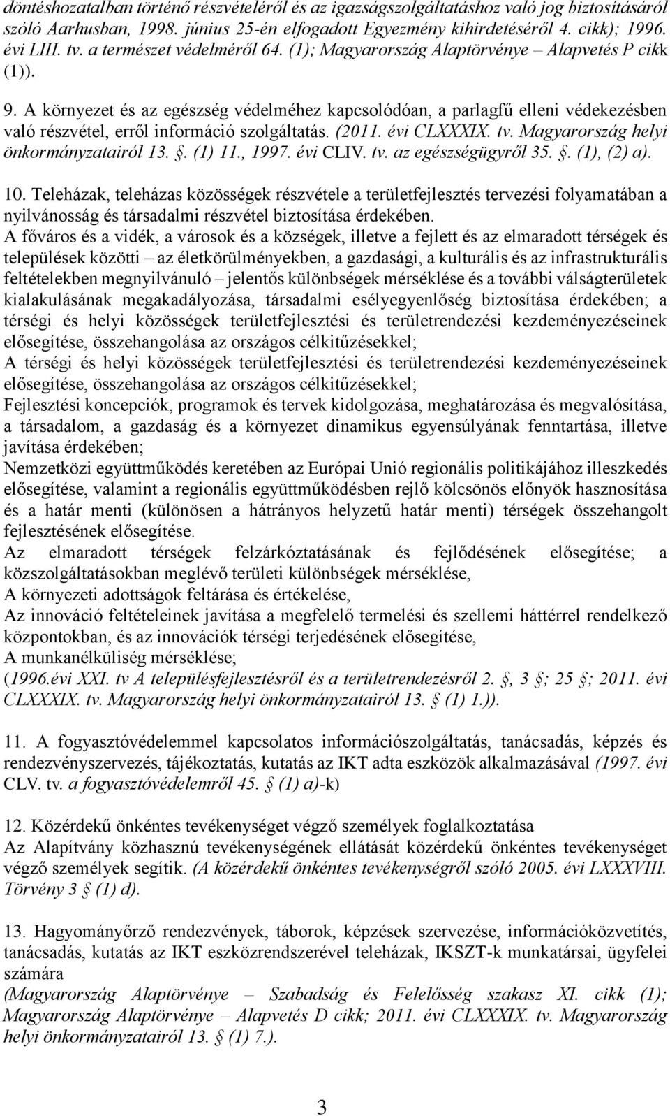 A környezet és az egészség védelméhez kapcsolódóan, a parlagfű elleni védekezésben való részvétel, erről információ szolgáltatás. (2011. évi CLXXXIX. tv. Magyarország helyi önkormányzatairól 13.