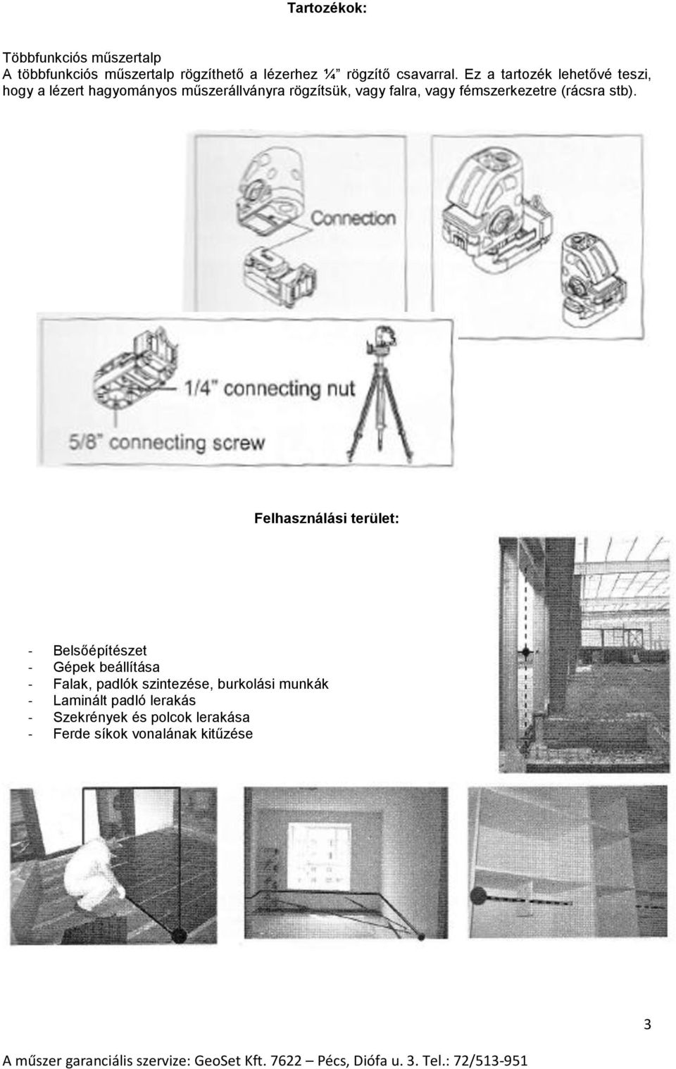 fémszerkezetre (rácsra stb).