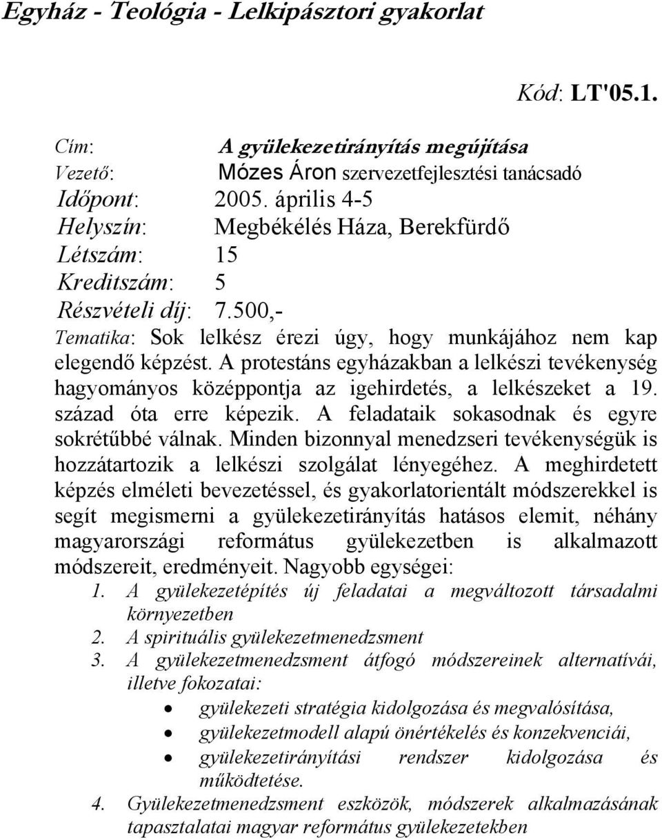 A protestáns egyházakban a lelkészi tevékenység hagyományos középpontja az igehirdetés, a lelkészeket a 19. század óta erre képezik. A feladataik sokasodnak és egyre sokrétűbbé válnak.