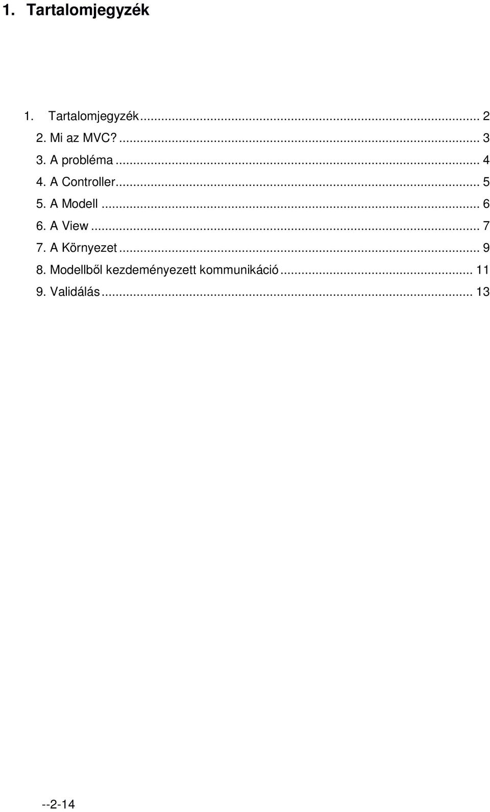 A Modell... 6 6. A View... 7 7. A Környezet... 9 8.