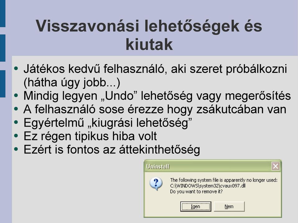 ..) Mindig legyen Undo lehetőség vagy megerősítés A felhasználó sose