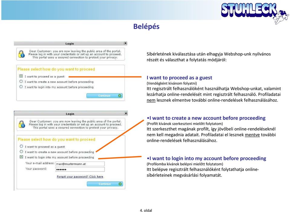 I want to create a new account before proceeding (Profilt kívánok szerkeszteni mielőtt folytatom) Itt szerkeszthet magának profilt, így jövőbeli online-rendeléseknél nem kell megadnia adatait.