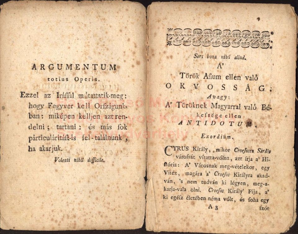 akarjuk. Volenti nihil dijficile. Sors bona nibil aliud. A' Török Áfium ellen való O R V O S S Á G ; Avagy: A' Töröknek Magyarral való Bé* k.