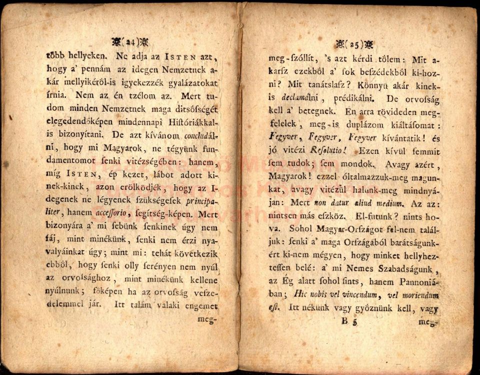 De azt kívánom conchidálni, hogy mi Magyarok, ne tegyünk fundamentomot fenki vitézségében: hanem, míg ISTEN, ép kezet, lábot adott kinek-kinek, azon erőlködjék, hogy az I- degenek ne légyenek