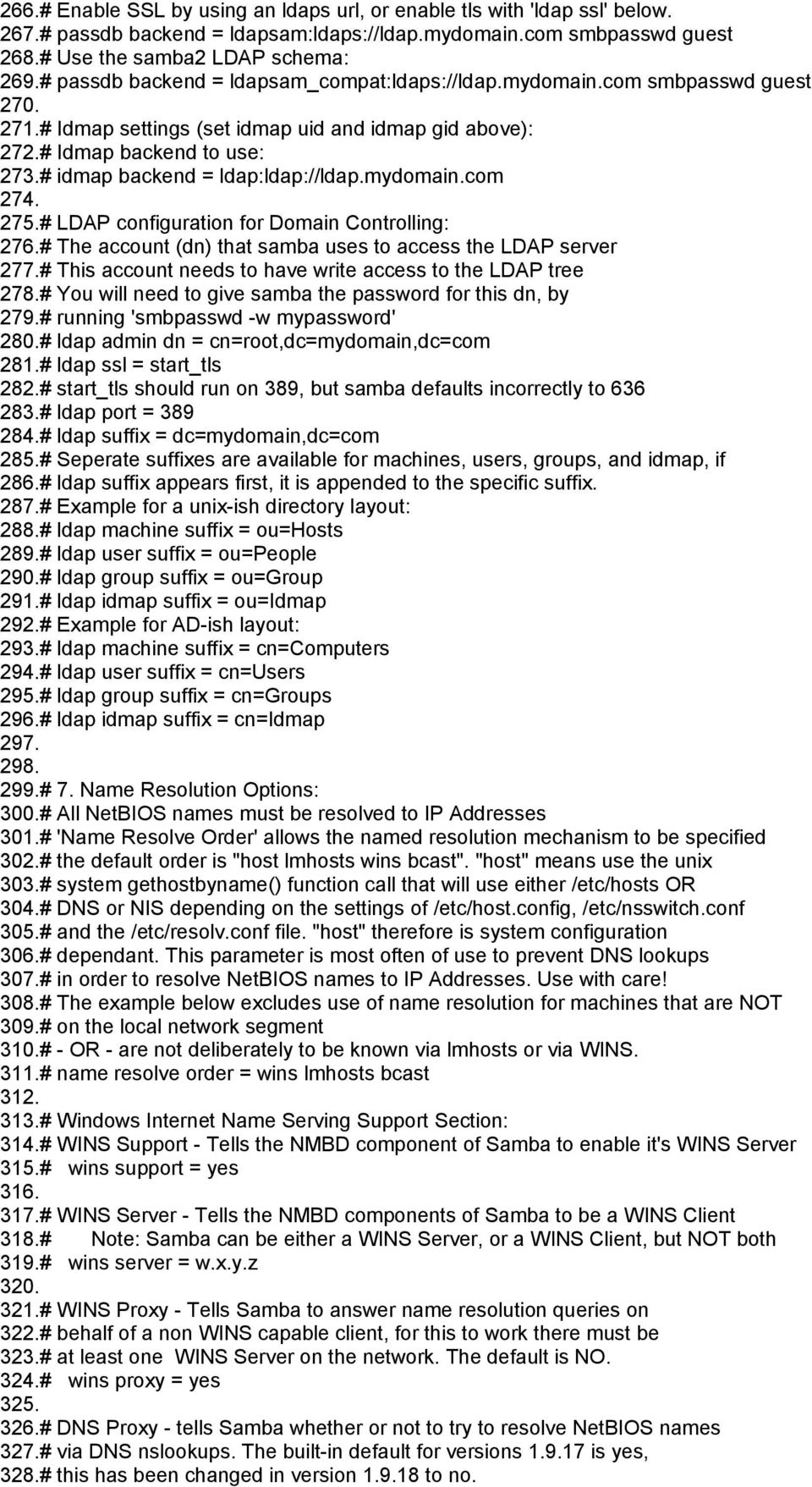 # idmap backend = ldap:ldap://ldap.mydomain.com 274. 275.# LDAP configuration for Domain Controlling: 276.# The account (dn) that samba uses to access the LDAP server 277.