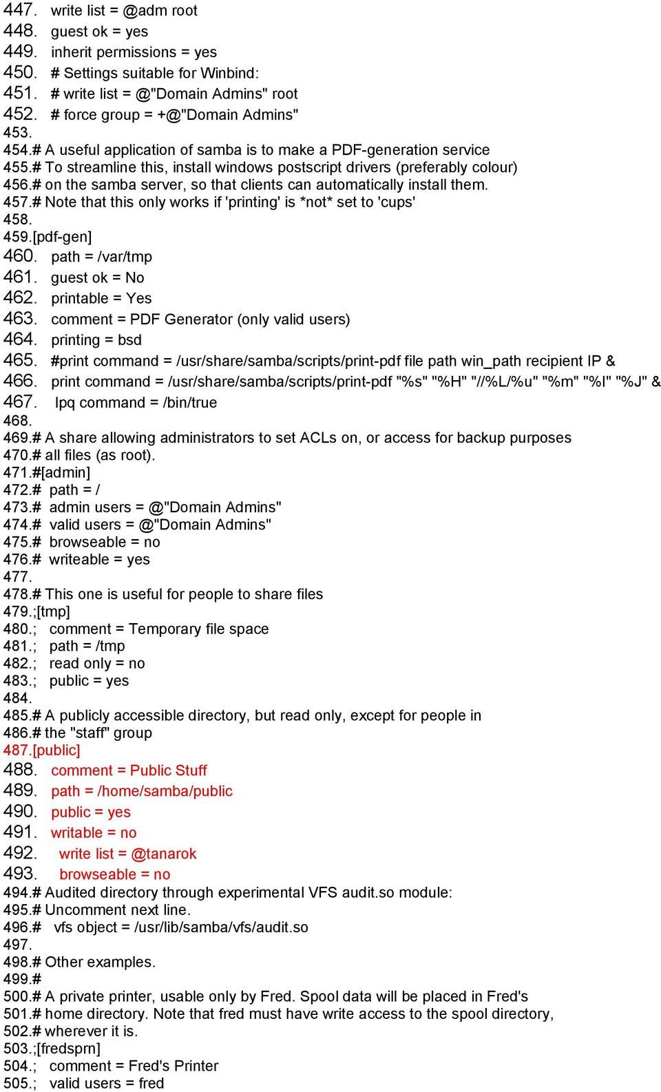 # on the samba server, so that clients can automatically install them. 457.# Note that this only works if 'printing' is *not* set to 'cups' 458. 459.[pdf-gen] 460. path = /var/tmp 461.