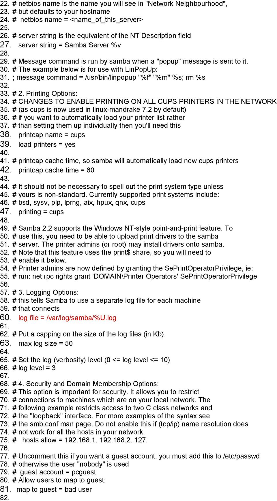 # The example below is for use with LinPopUp: 31. ; message command = /usr/bin/linpopup "%f" "%m" %s; rm %s 32. 33. # 2. Printing Options: 34.