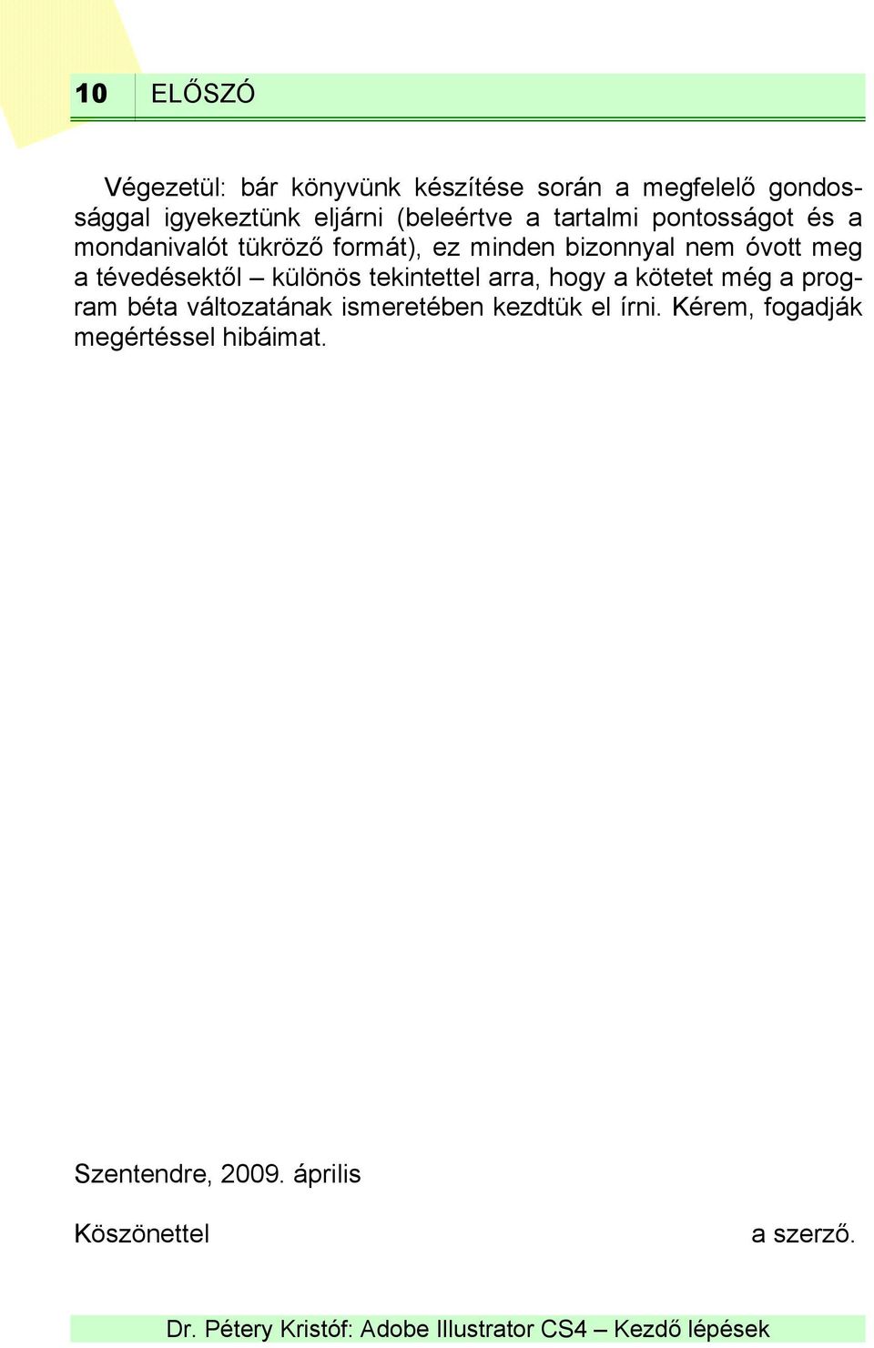 meg a tévedésektől különös tekintettel arra, hogy a kötetet még a program béta változatának