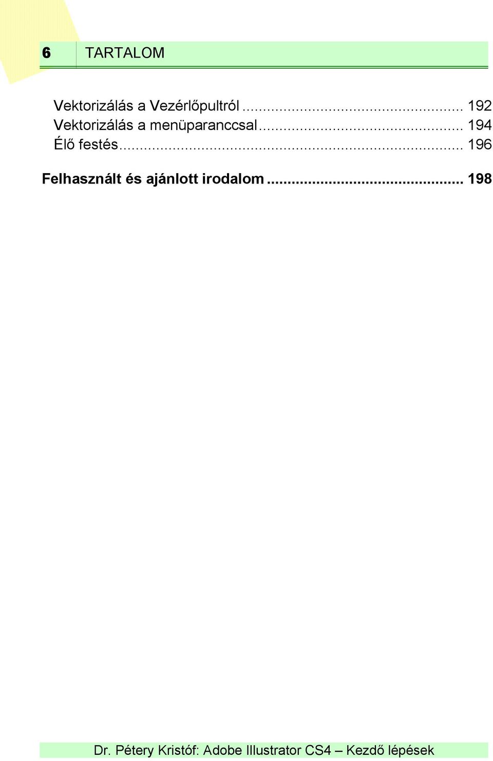 .. 192 Vektorizálás a menüparanccsal.
