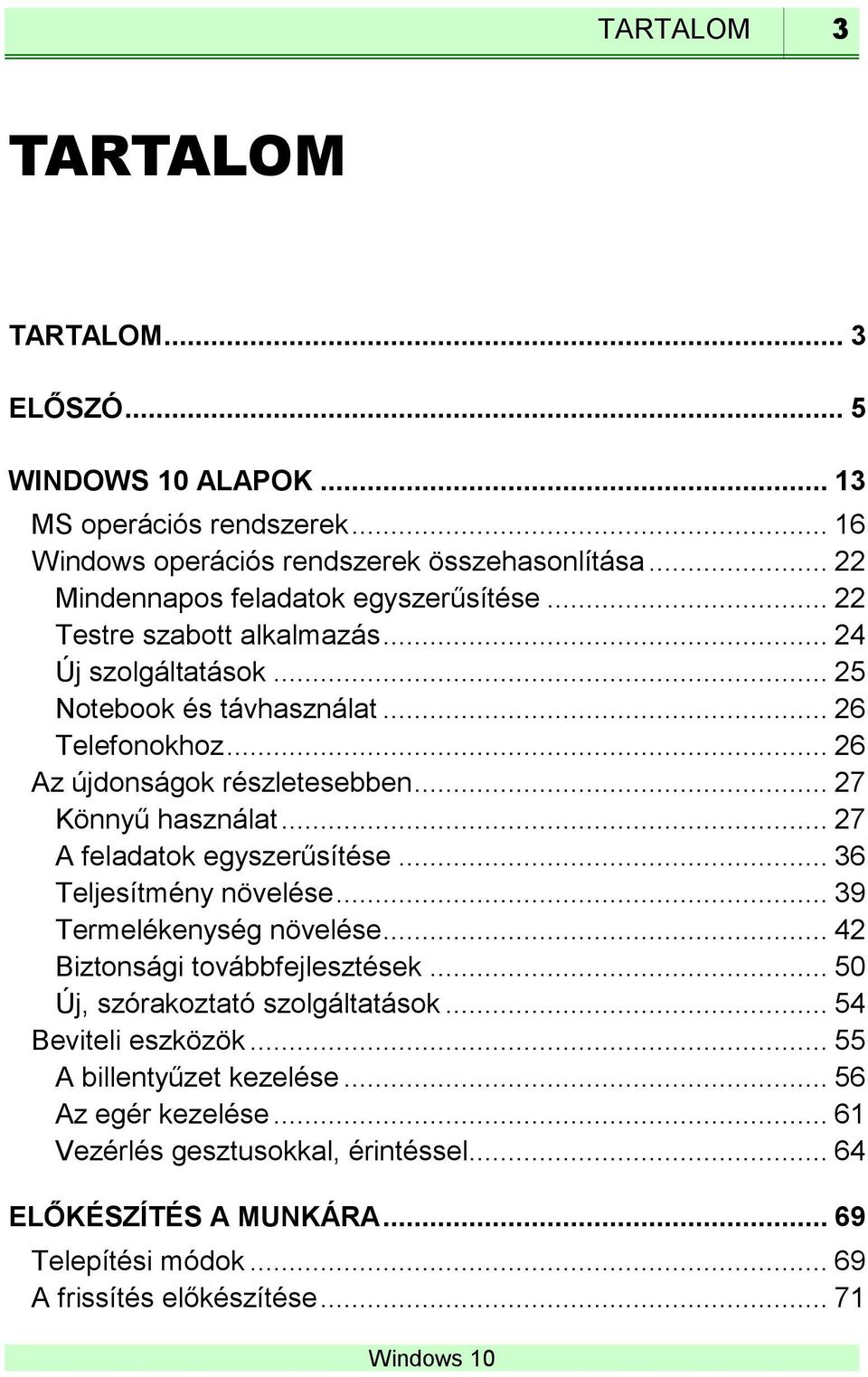 .. 26 Az újdonságok részletesebben... 27 Könnyű használat... 27 A feladatok egyszerűsítése... 36 Teljesítmény növelése... 39 Termelékenység növelése.