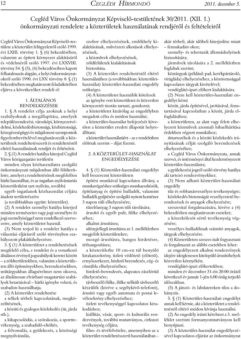 (6) bekezdésében, valamint az épített környezet alakításáról és védelméről szóló 1997. évi LXXVIII. törvény 54.