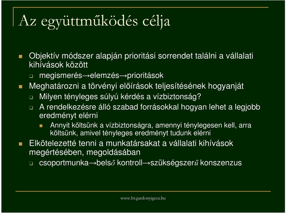 A rendelkezésre álló szabad forrásokkal hogyan lehet a legjobb eredményt elérni Annyit költsünk a vízbiztonságra, amennyi ténylegesen kell,