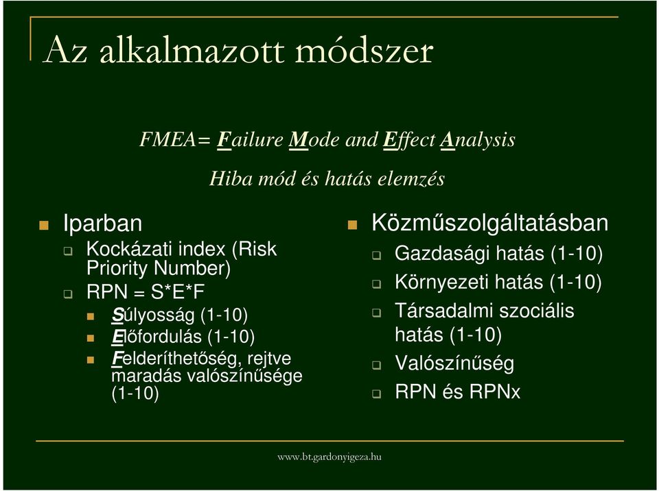 (1-10) Felderíthetıség, rejtve maradás valószínősége (1-10) Közmőszolgáltatásban Gazdasági