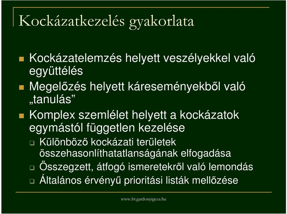 egymástól független kezelése Különbözı kockázati területek összehasonlíthatatlanságának