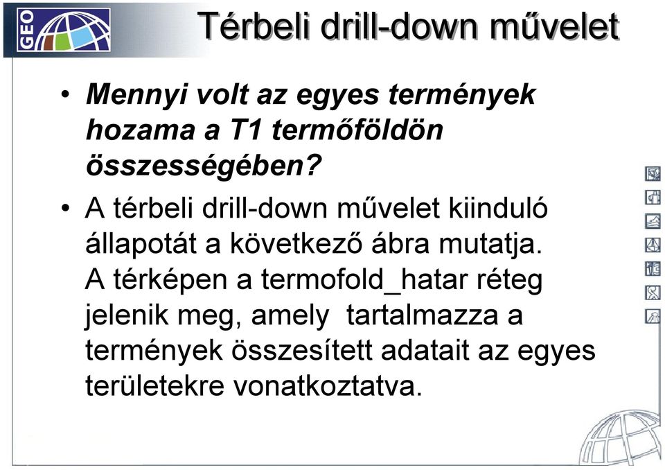 A térbeli drill-down művelet kiinduló állapotát a következő ábra mutatja.