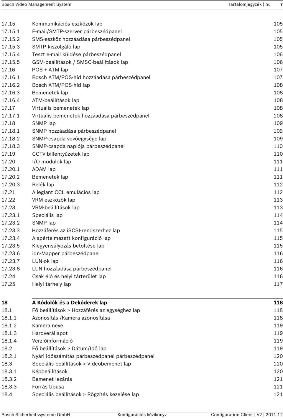 16.3 Bemenetek lap 108 17.16.4 ATM-beállítások lap 108 17.17 Virtuális bemenetek lap 108 17.17.1 Virtuális bemenetek hozzáadása párbeszédpanel 108 17.18 SNMP lap 109 17.18.1 SNMP hozzáadása párbeszédpanel 109 17.