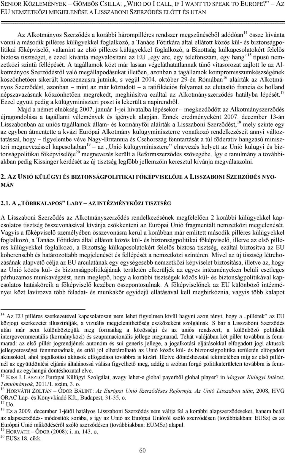 telefonszám, egy hang 15 típusú nemzetközi szintű fellépését.