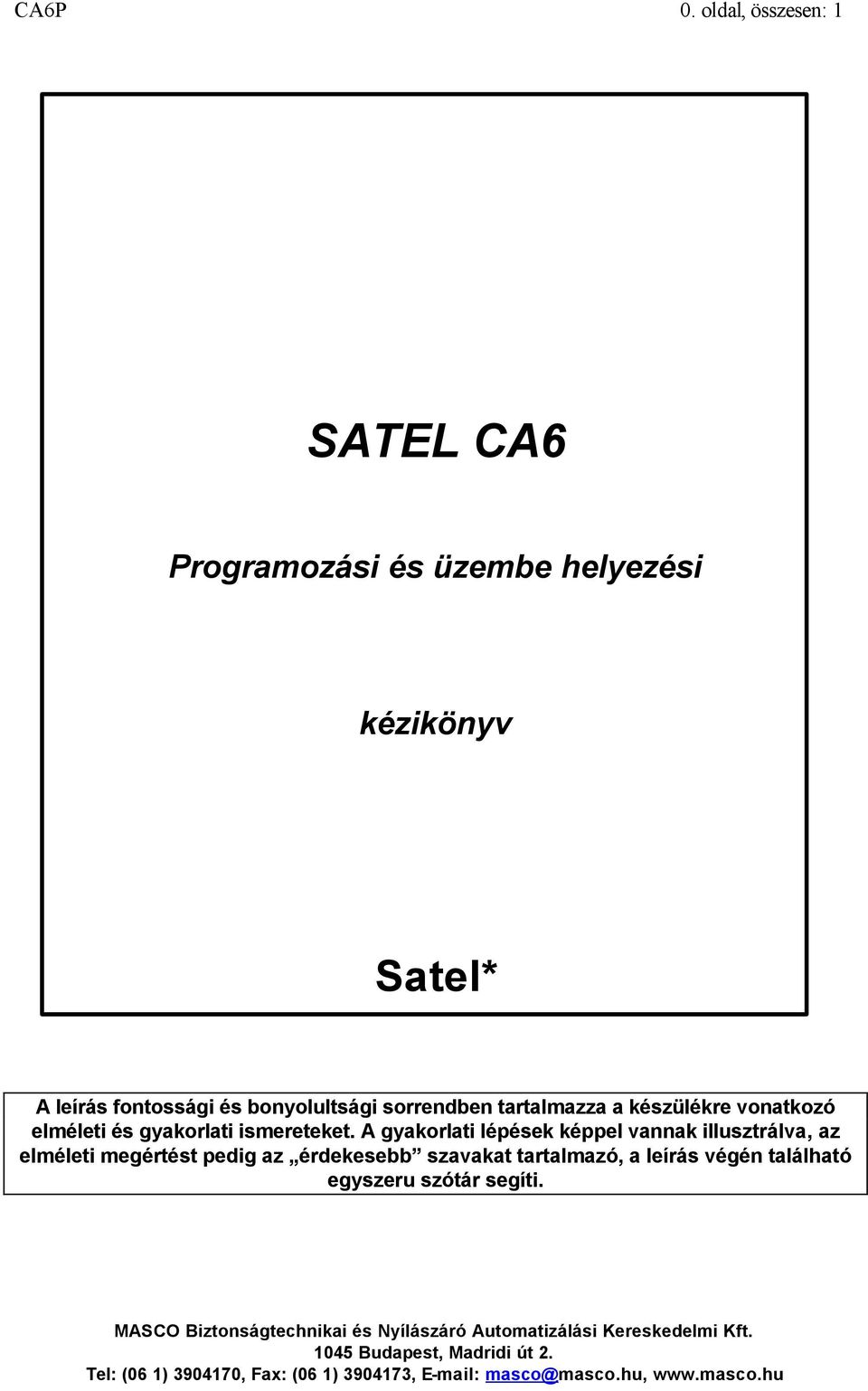 fontossági és bonyolultsági sorrendben tartalmazza a készülékre vonatkozó elméleti és