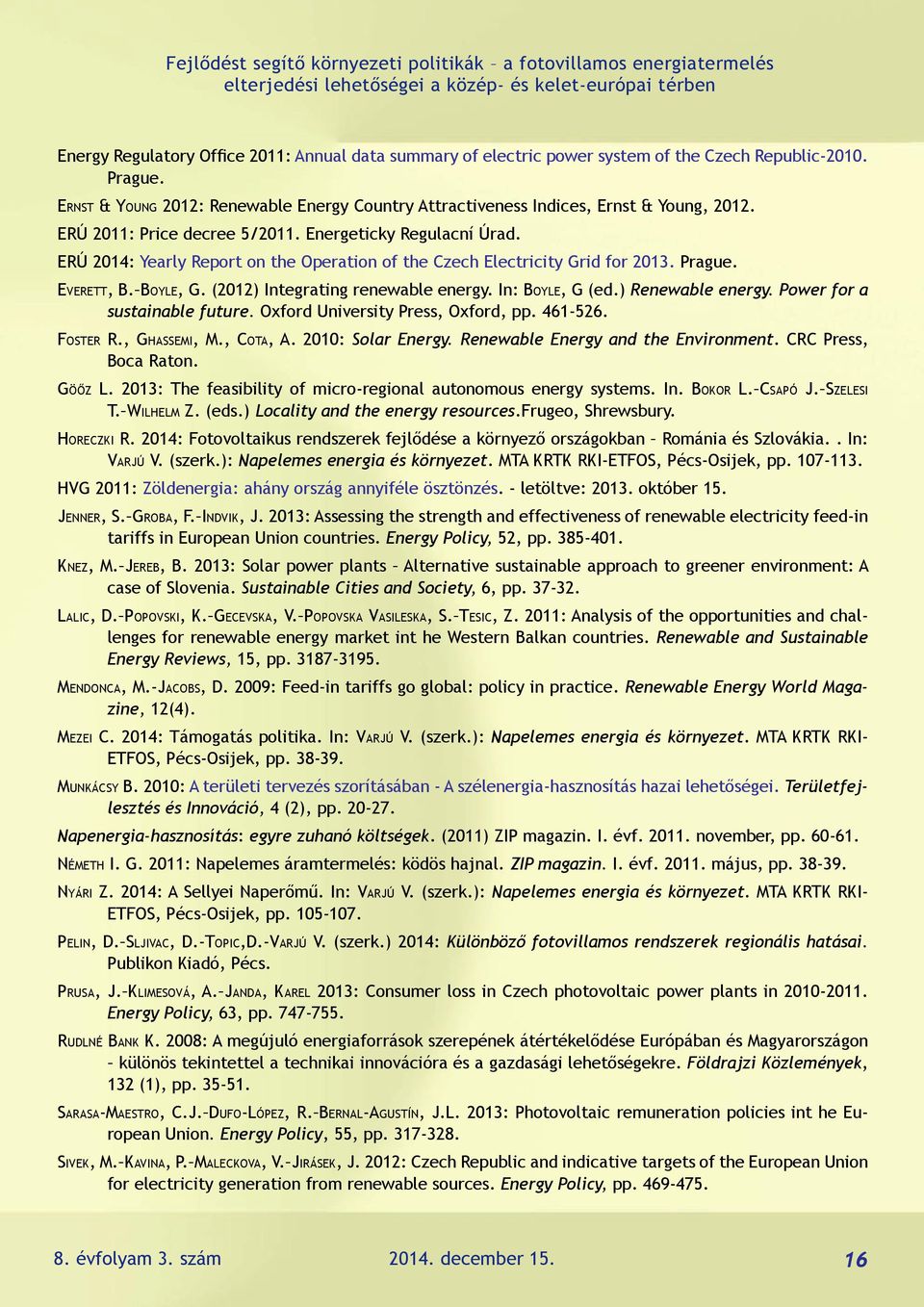 (2012) Integrating renewable energy. In: BoylE, G (ed.) Renewable energy. Power for a sustainable future. Oxford University Press, Oxford, pp. 461-526. FoStER R., GhaSSEmI, m., Cota, a.