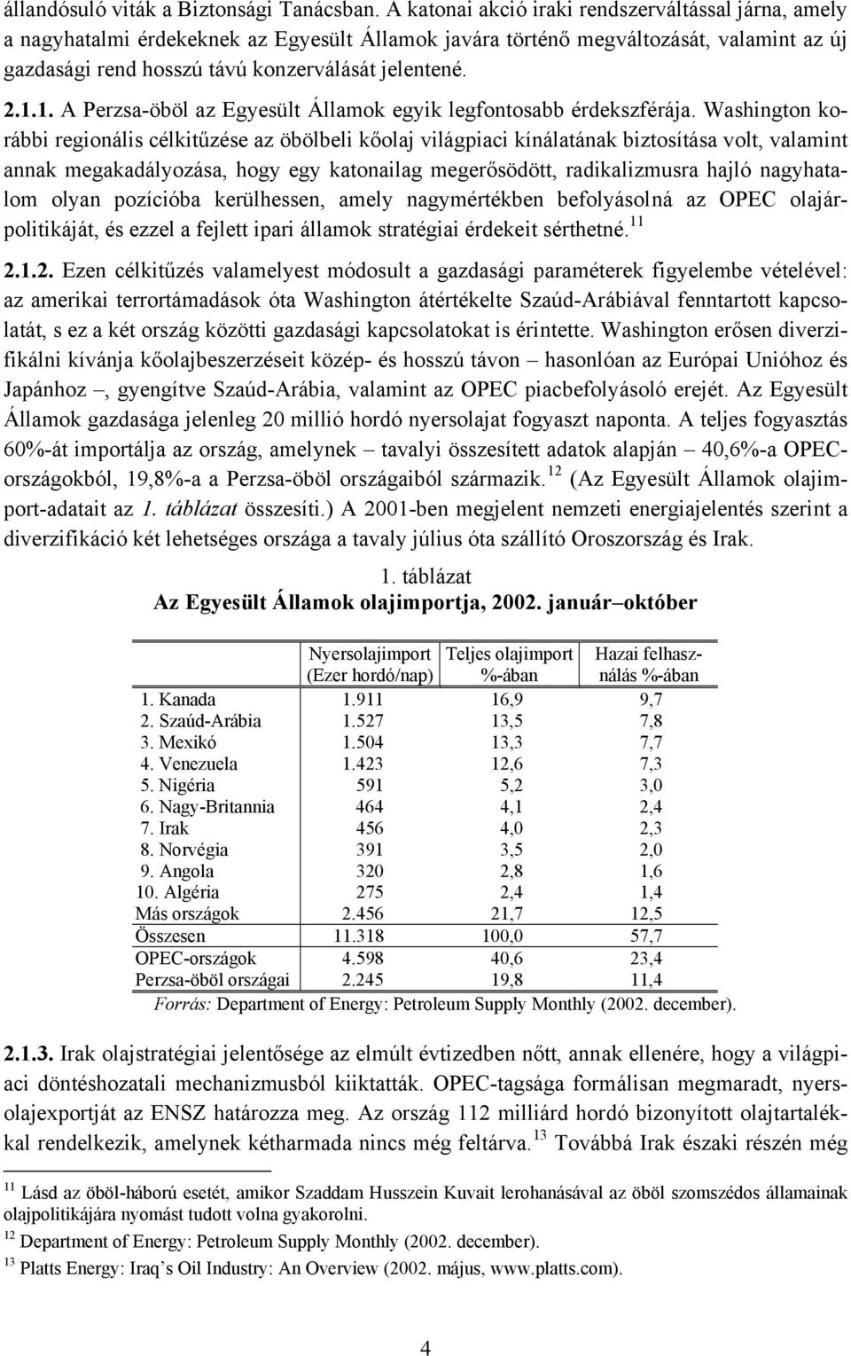 1. A Perzsa-öböl az Egyesült Államok egyik legfontosabb érdekszférája.