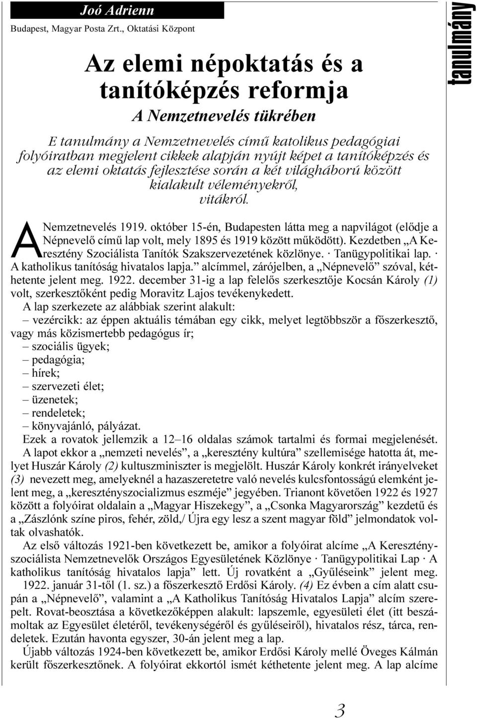 tanítóképzés és az elemi oktatás fejlesztése során a két világháború között kialakult véleményekről, vitákról. ANemzetnevelés 1919.