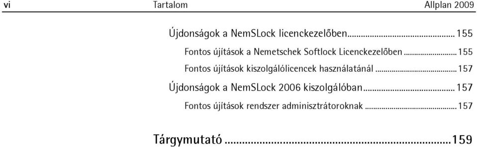 ..155 Fontos újítások kiszolgálólicencek használatánál.