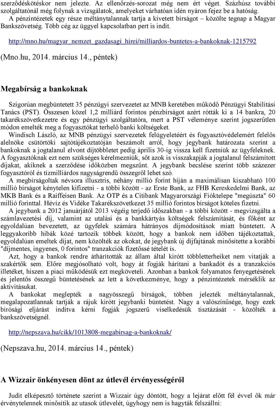 hu/magyar_nemzet_gazdasagi_hirei/milliardos-buntetes-a-bankoknak-1215792 (Mno.hu, 2014. március 14.