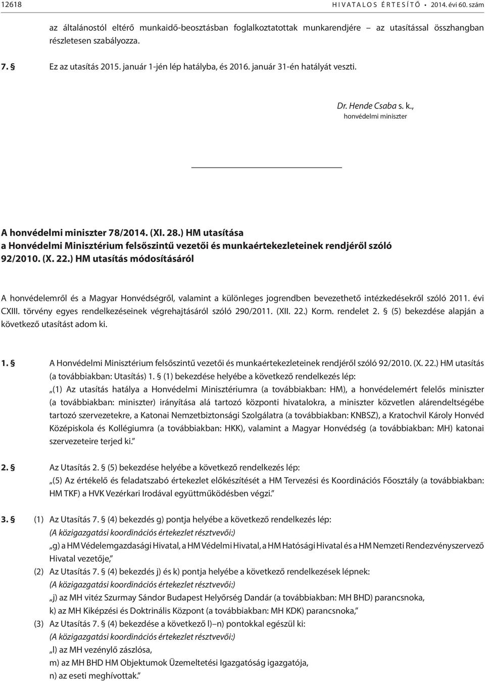 ) HM utasítása a Honvédelmi Minisztérium felsőszintű vezetői és munkaértekezleteinek rendjéről szóló 92/2010. (X. 22.