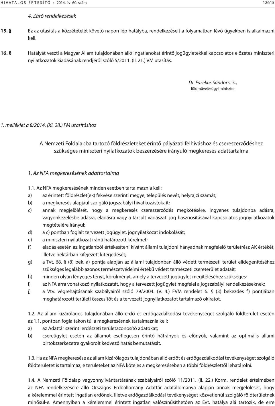Fazekas Sándor s. k., földművelésügyi miniszter 1. melléklet a 8/2014. (XI. 28.