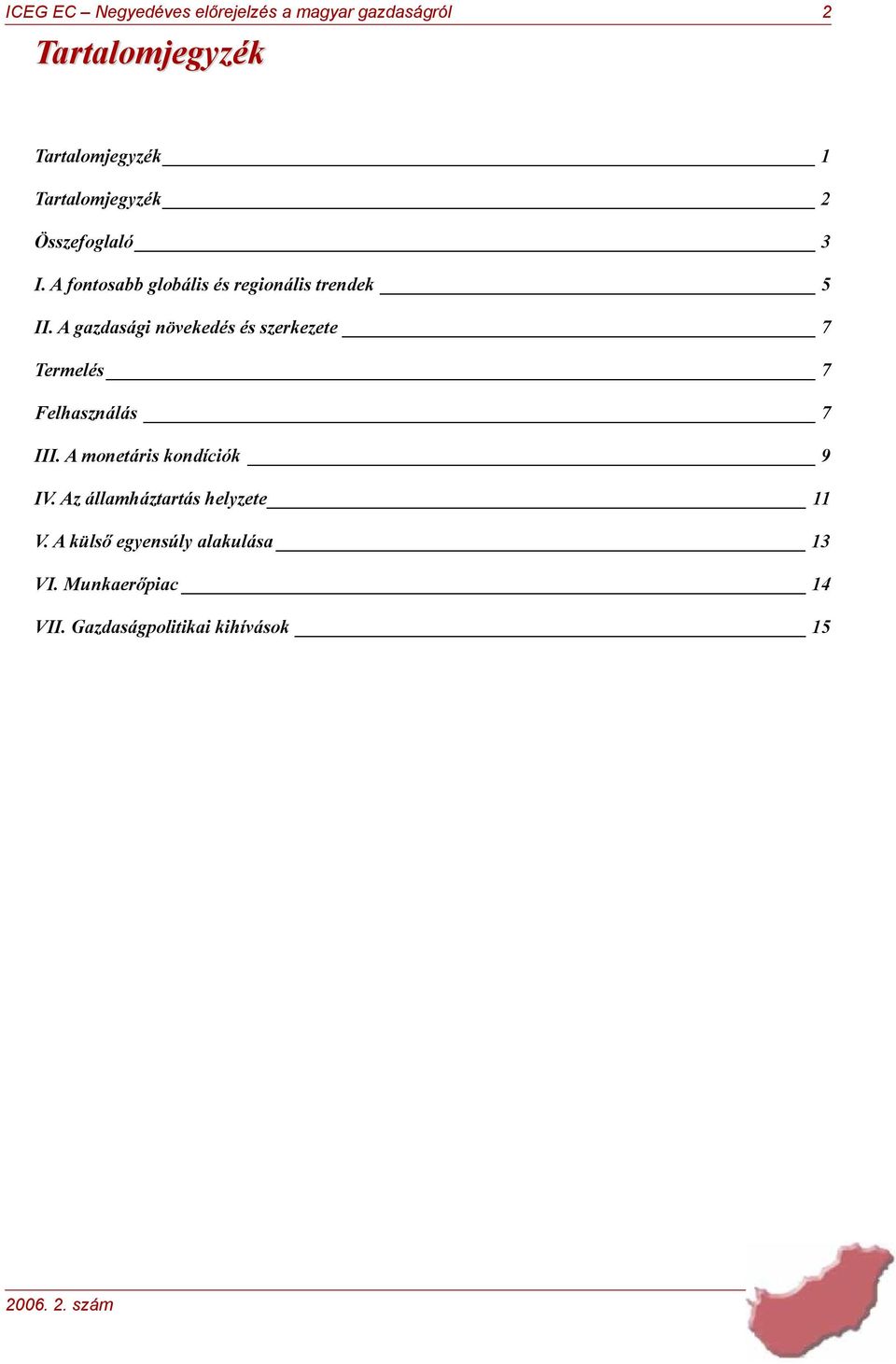 A gazdasági növekedés és szerkezete 7 Termelés 7 Felhasználás 7 III.