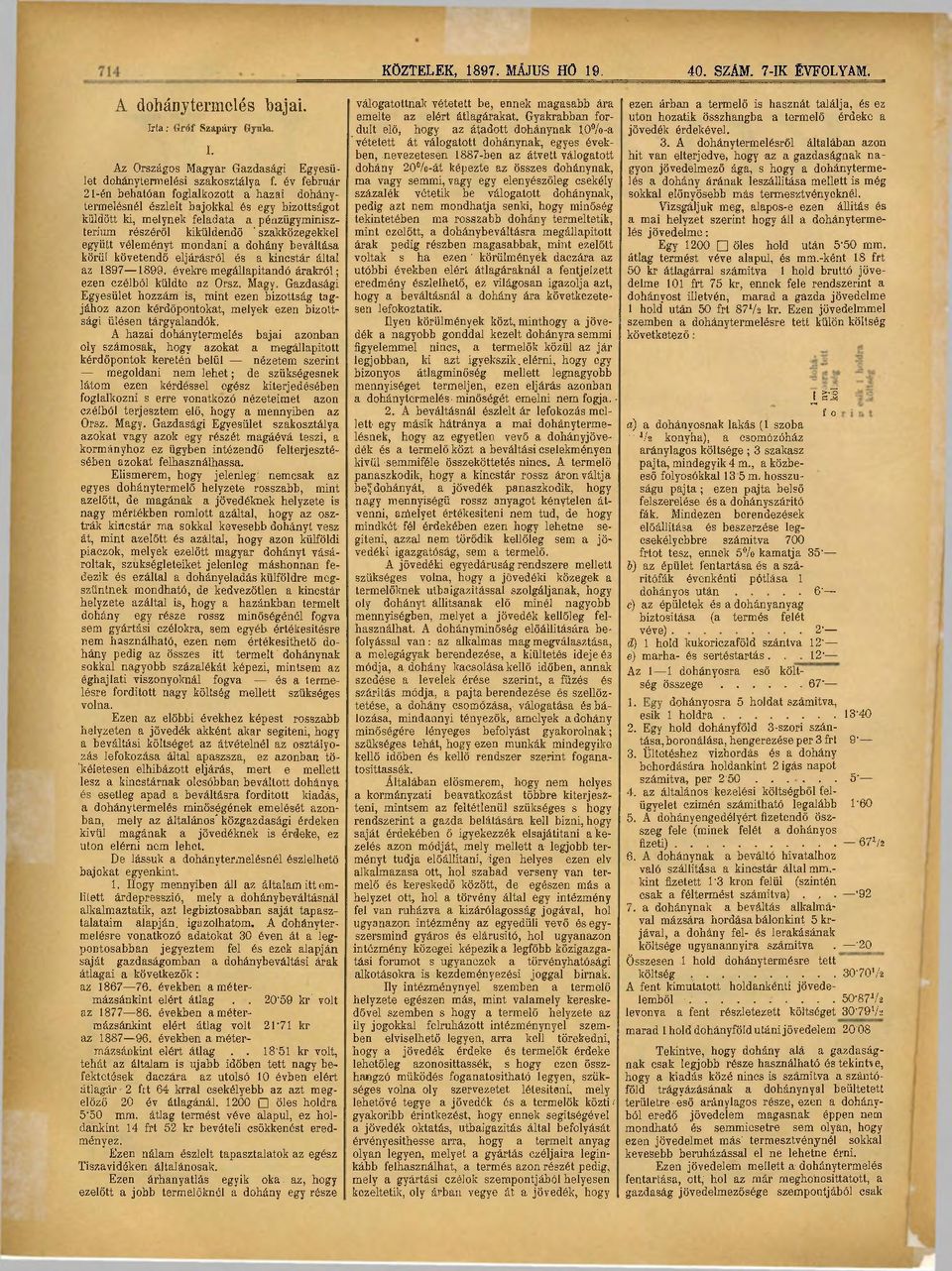 A dohánytermelésről általában azon hfl Az Országos, Magyar Gazdasági Egyesület nevezetesen 1887-ben az átvett válogatott hit van elterjedve, hogy az a gazdaságnak na- dohány 20 /o-át képezte az