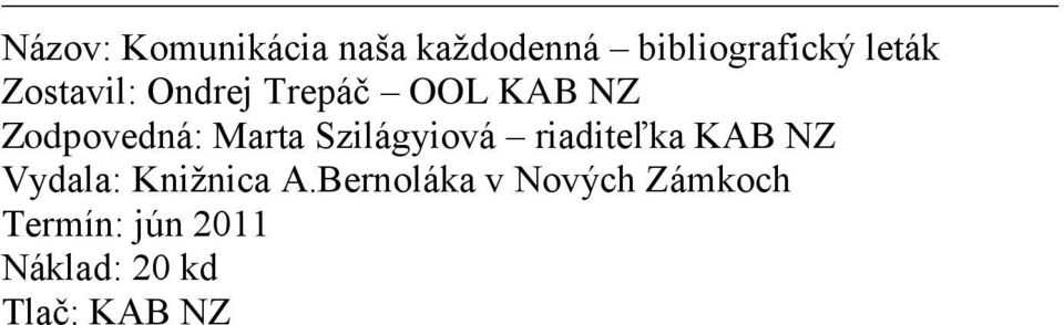 Szilágyiová riaditeľka KAB NZ Vydala: Knižnica A.