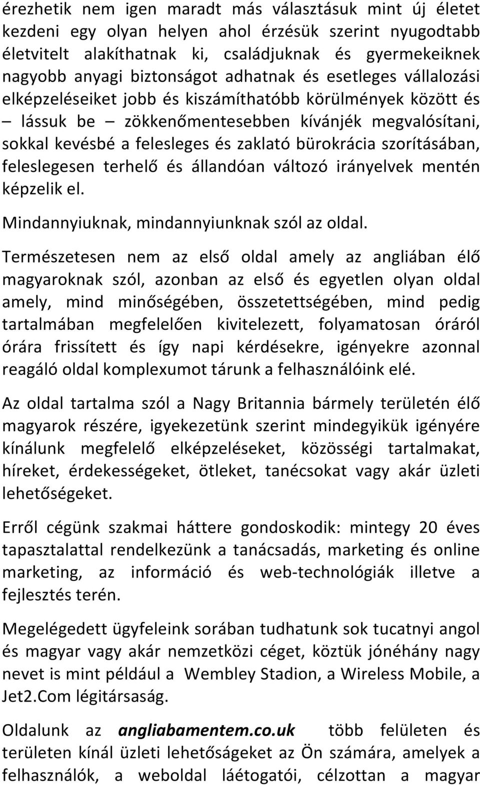 sokkalkevésbéafeleslegesészaklatóbürokráciaszorításában, feleslegesen terhelő és állandóan változó irányelvek mentén képzelikel. Mindannyiuknak,mindannyiunknakszólazoldal.