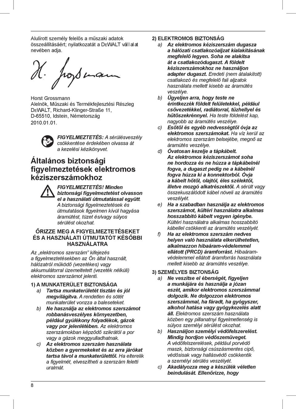 .01.01. FIGYELMEZTETÉS: A sérülésveszély csökkentése érdekében olvassa át a kezelési kézikönyvet. Általános biztonsági figyelmeztetések elektromos kéziszerszámokhoz FIGYELMEZTETÉS!