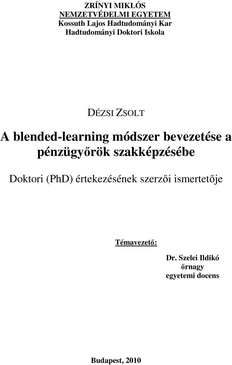 bevezetése a pénzügyőrök szakképzésébe Doktori (PhD) értekezésének