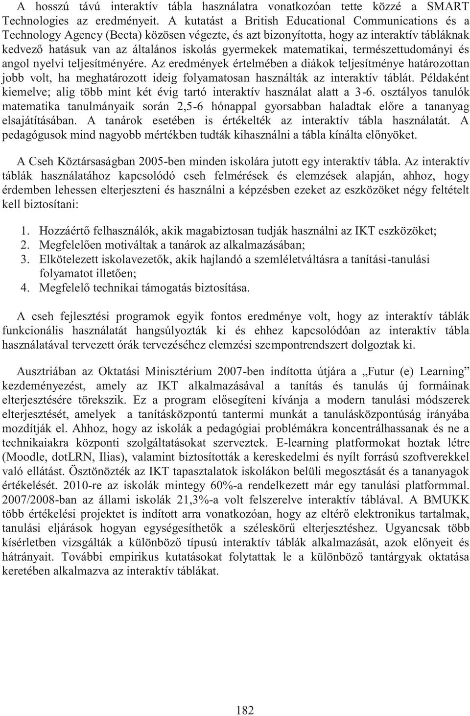 matematikai, természettudományi és angol nyelvi teljesítményére.