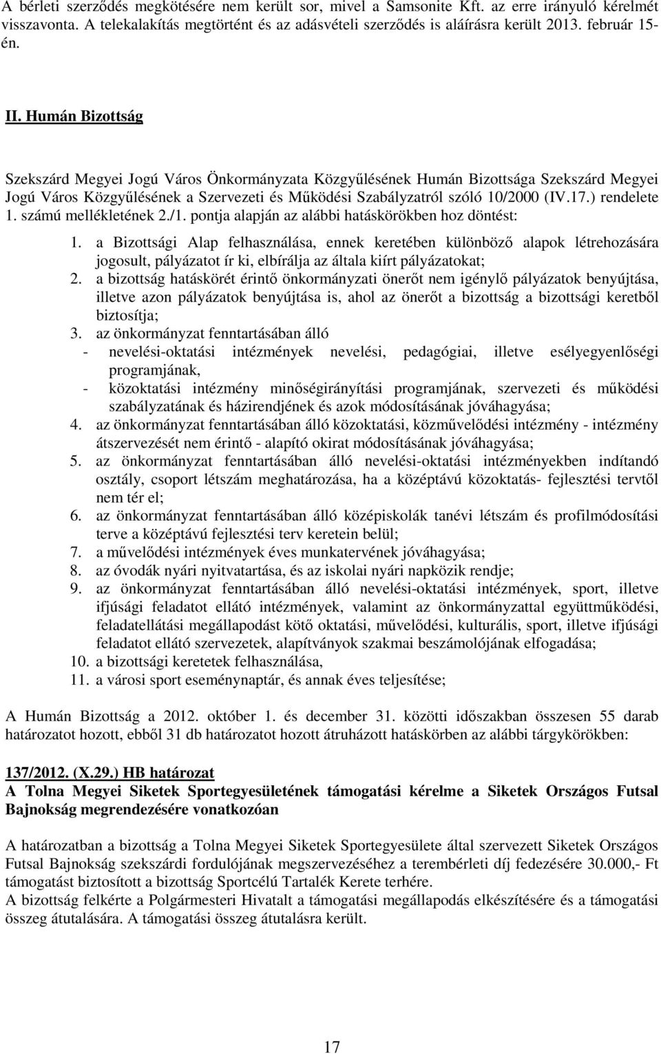 Humán Bizottság Szekszárd Megyei Jogú Város Önkormányzata Közgyőlésének Humán Bizottsága Szekszárd Megyei Jogú Város Közgyőlésének a Szervezeti és Mőködési Szabályzatról szóló 10/2000 (IV.17.