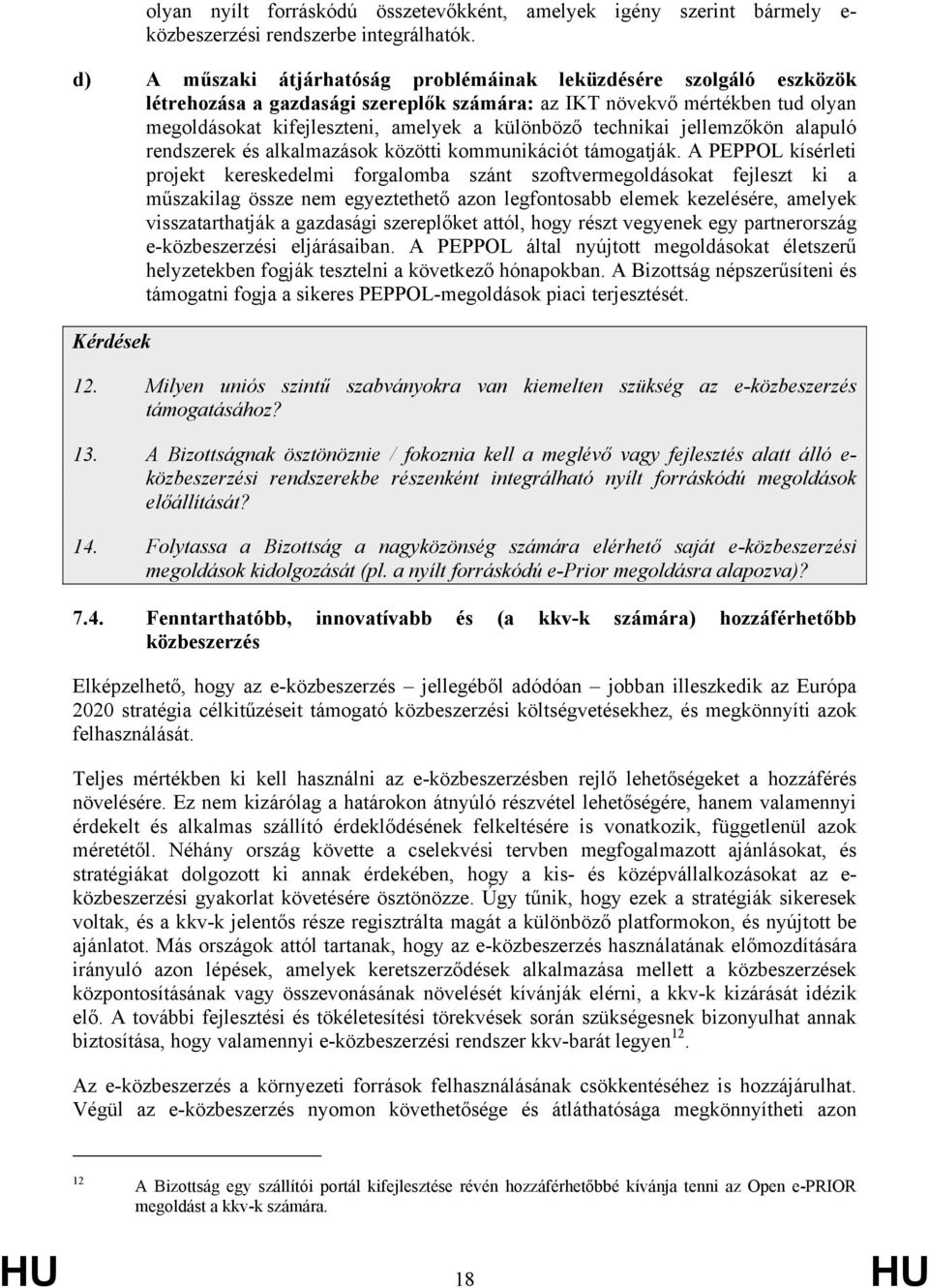 technikai jellemzőkön alapuló rendszerek és alkalmazások közötti kommunikációt támogatják.