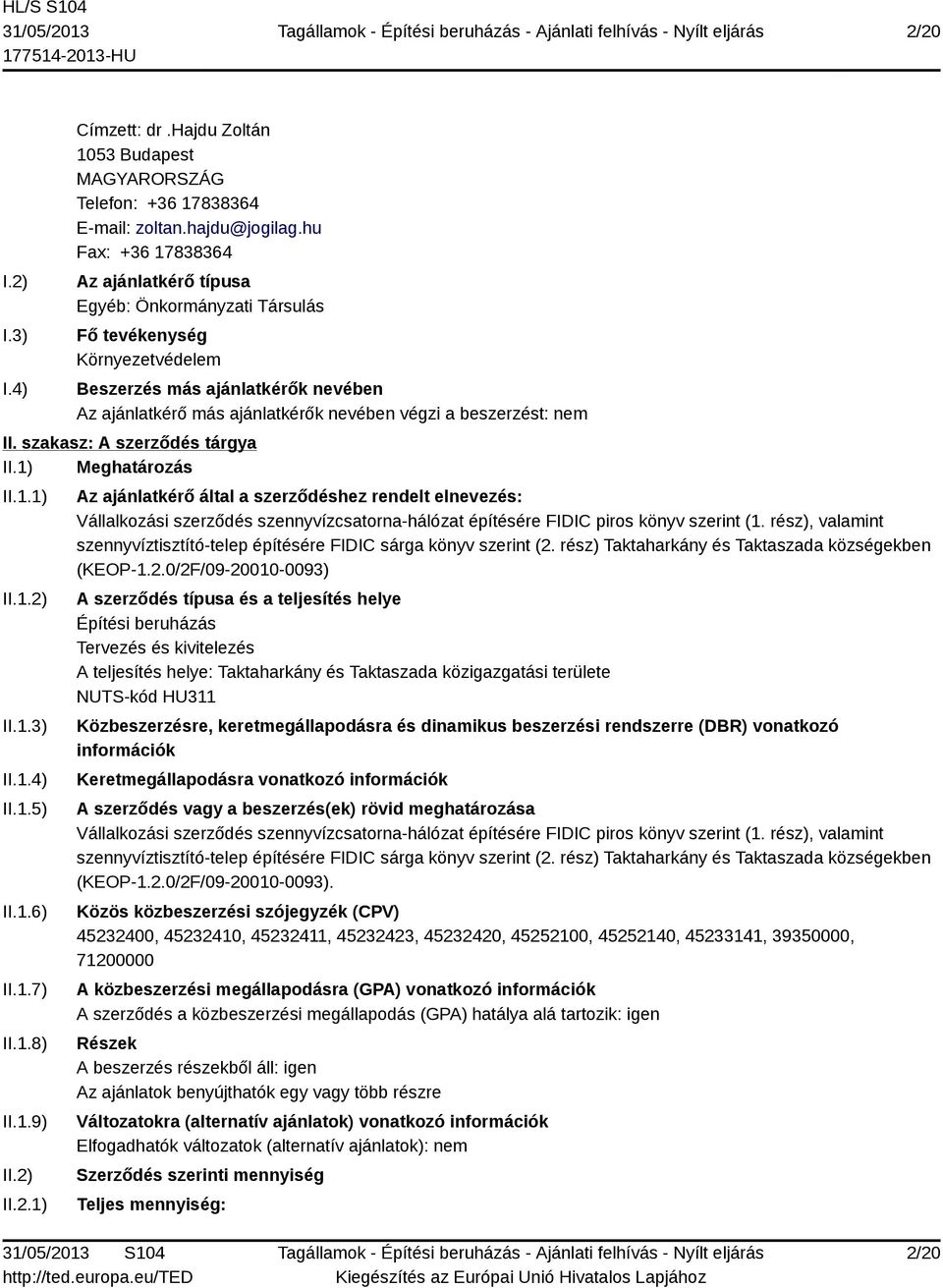 nem II. szakasz: A szerződés tárgya II.1) Meghatározás II.1.1) II.1.2)