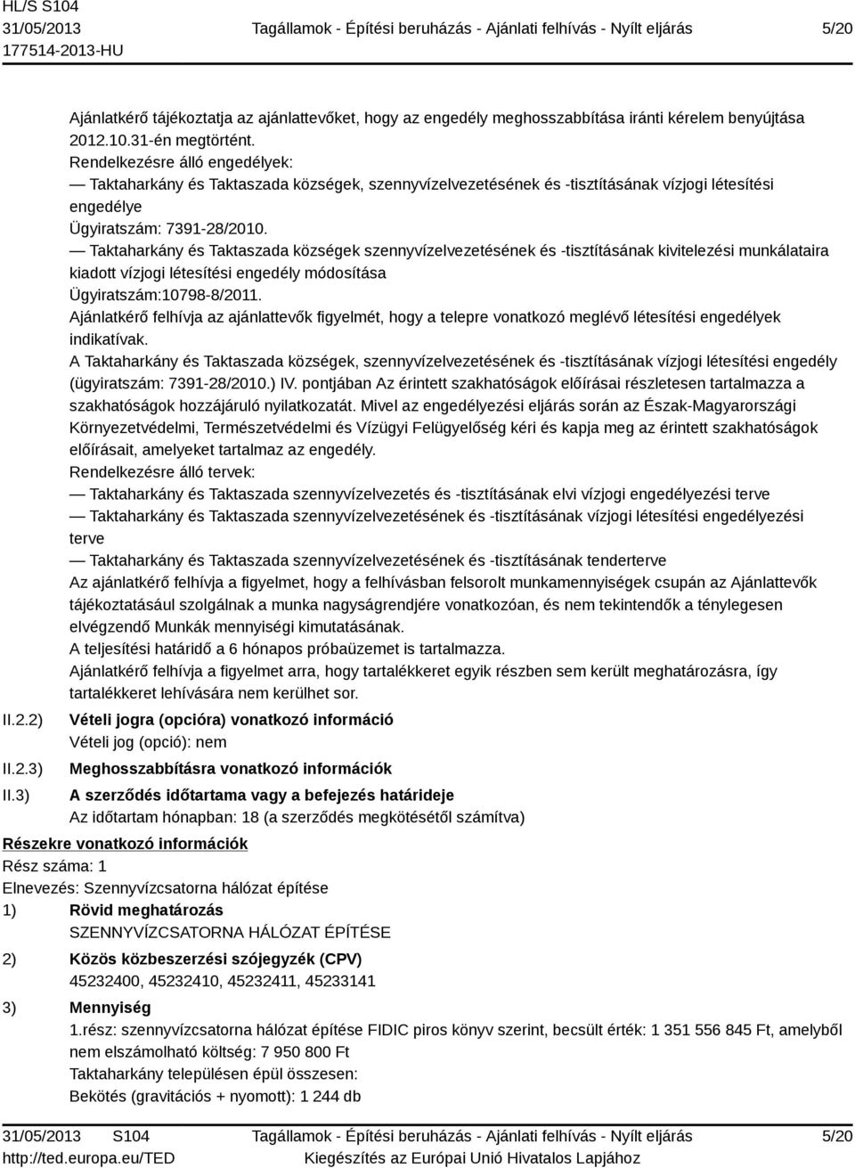 Taktaharkány és Taktaszada községek szennyvízelvezetésének és -tisztításának kivitelezési munkálataira kiadott vízjogi létesítési engedély módosítása Ügyiratszám:10798-8/2011.