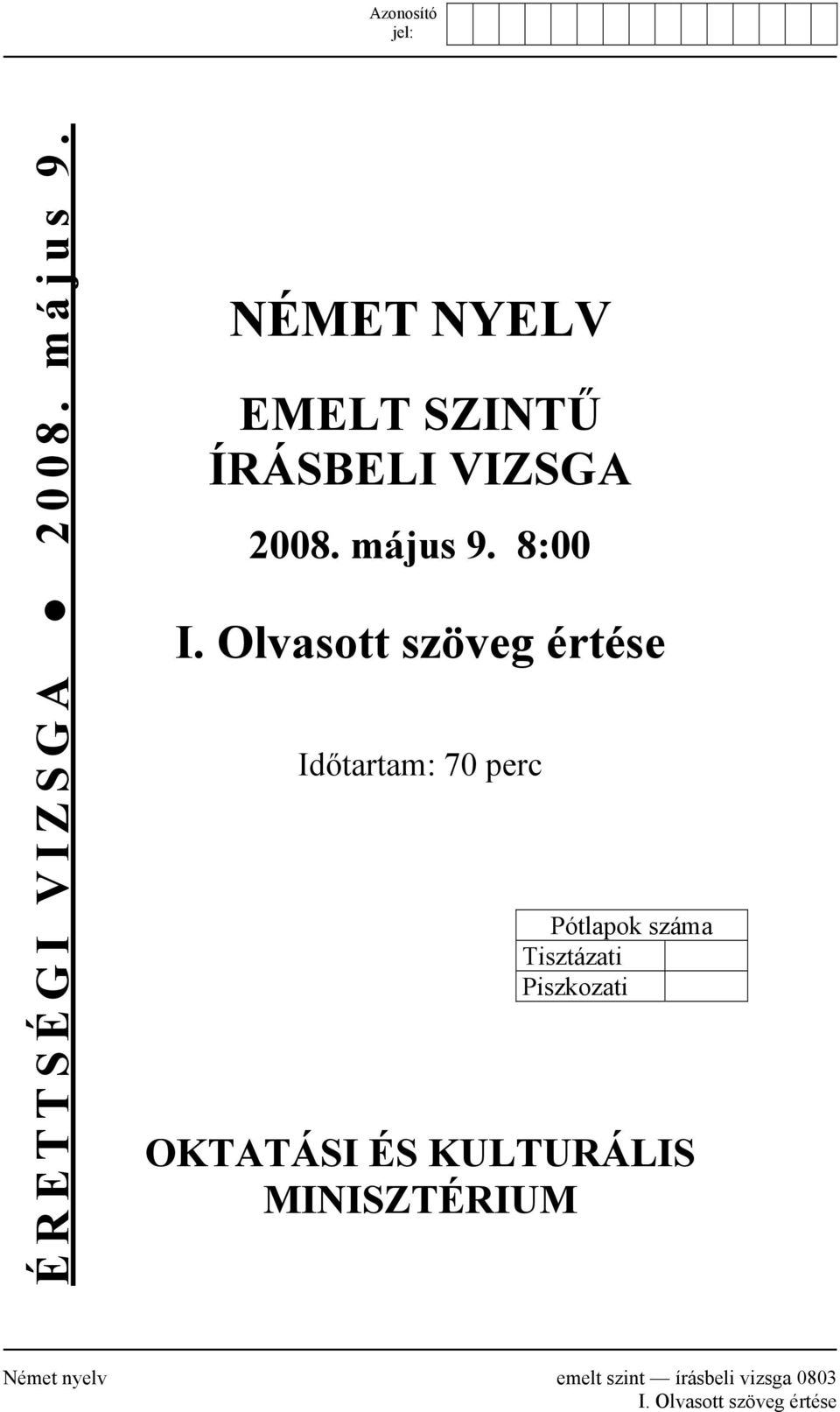 Olvasott szöveg értése Időtartam: 70 perc Pótlapok száma Tisztázati